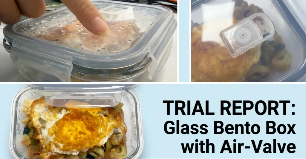 Product Trial Report Glass Bento Box with Air Valve Review
